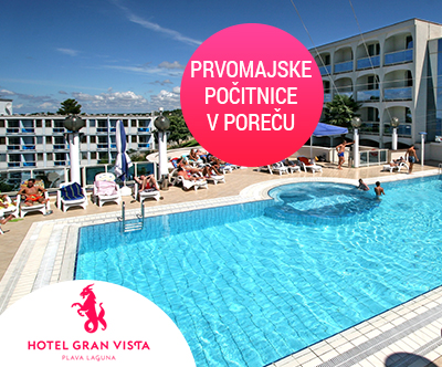 Hotel Gran Vista 3*, Poreč: prvomajski prazniki