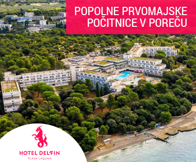 Hotel Delfin**, Plava Laguna, Poreč: prvomajski oddih