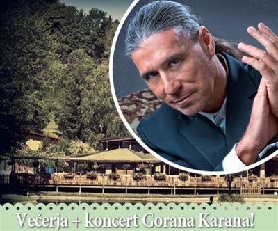 Vrhunska vecerja in koncert Gorana Karana za 2